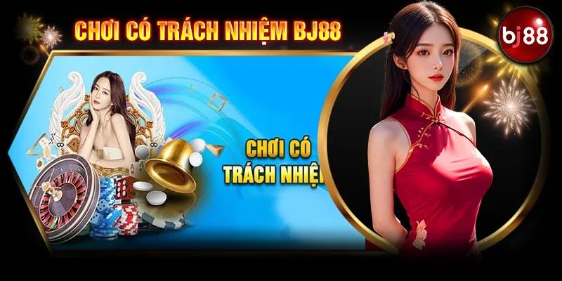 Giới thiệu về chính sách chơi có trách nhiệm BJ88