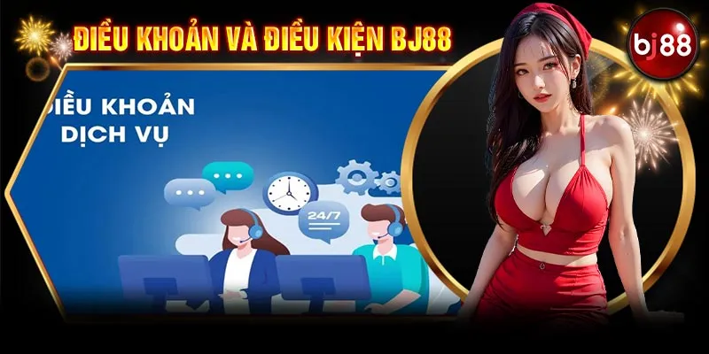 Nội dung của điều khoản và điều kiện BJ88