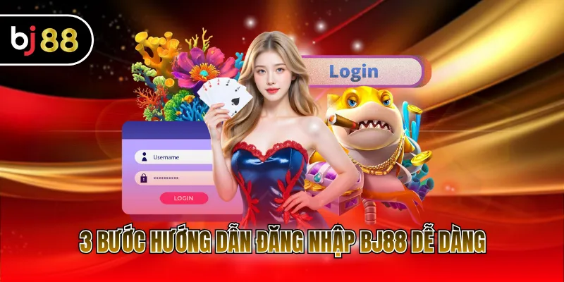 3 bước hướng dẫn đăng nhập BJ88 dễ dàng