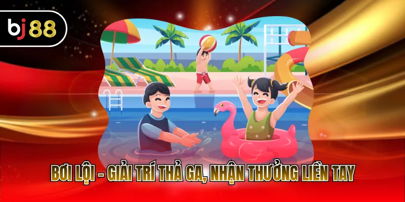 Bơi lội - Giải trí thả ga, nhận thưởng liền tay