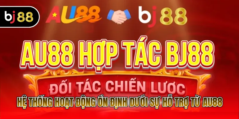 Hệ thống hoạt động ổn định dưới sự hỗ trợ từ AU88